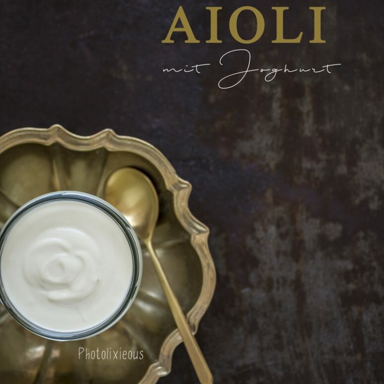 Lasst die Grillsaison beginnen – selfmade Aioli mit Joghurt